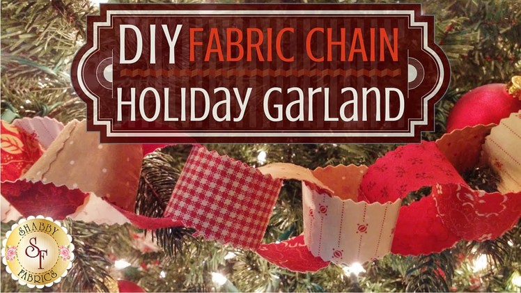 DIY Fabric Chain- Holiday Garland | Shabby Fabrics