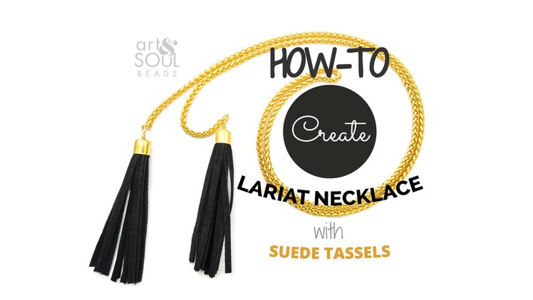How To: Lariat Necklace with Suede Tassels