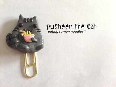 Pusheen The Cat Polymer Clay Eating Ramen Noodles: Paperclip Bookmark DIY Tutorial