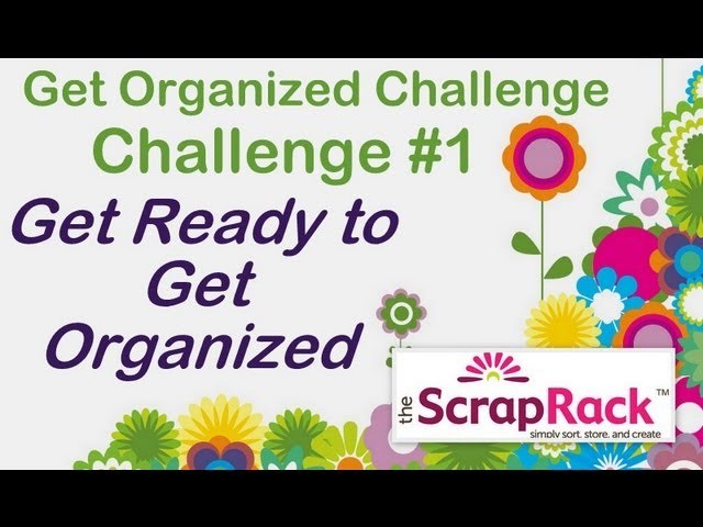 Challenge 1 - Get Ready to Get Organized, 9-11-2012