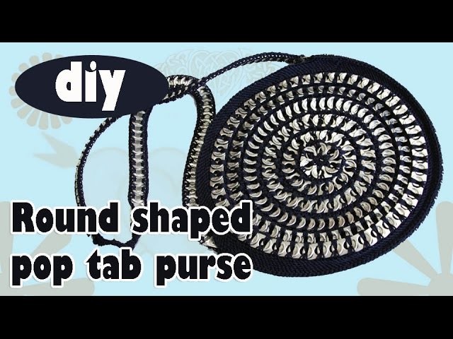 DIY: Tutorial Round Pop Tab Purse part 1