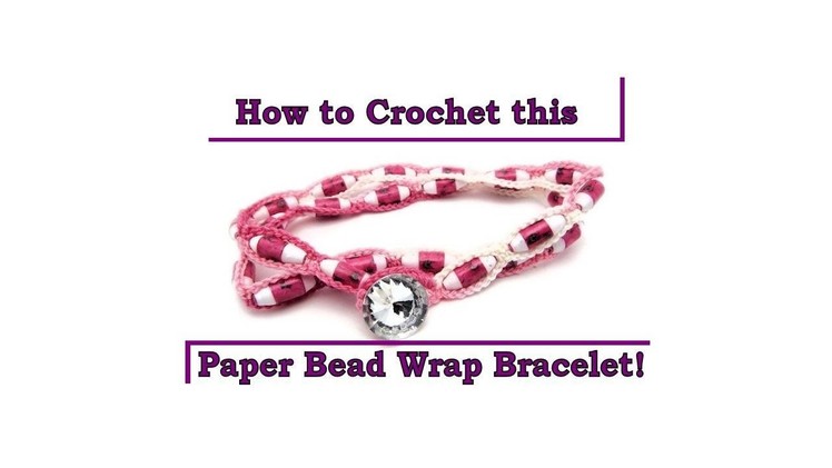 How To Crochet a Paper Bead Wrap Bracelet