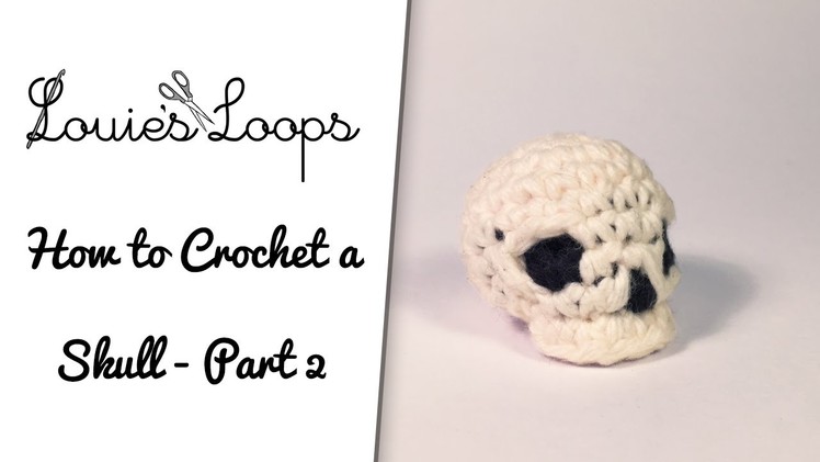 How to crochet a skull - Part 2