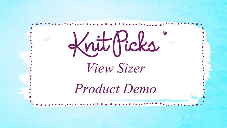Knit Picks View Sizer Product Demo