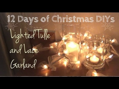 Lighted Tulle and Lace Garland ♥ 12 Days of Christmas DIYs: DAY SIX