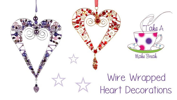 Wire Wrapped Heart Decorations - Linda Jones | Take A Make Break ♥