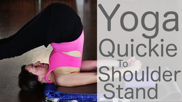 Yoga Quickie For Shoulder Stand With Lesley Fightmaster