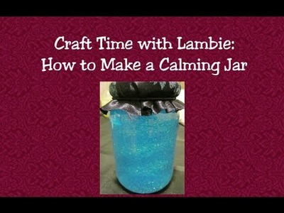 #348: Craft time! Lambie Makes a Calming Jar - LambCam