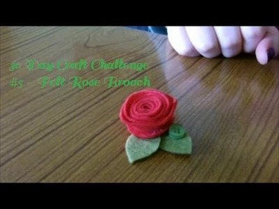 Craft Challenge #5 - Felt Rose Brooch