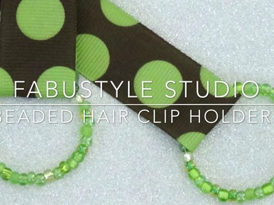 DIY Beaded Hair Clip Holders by the FabuStyle Studio