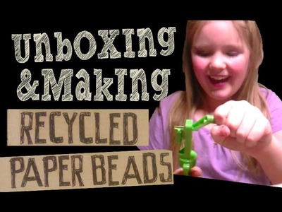 Unboxing.Making Recycled Paper Beads