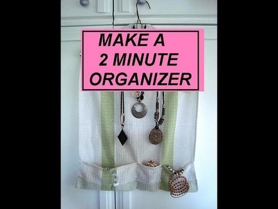 DISH TOWEL JEWELRY ORGANIZER, DIY a 2 minute organizer.