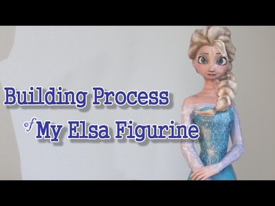 How to make Elsa doll - Building process of my 3D paper craft Elsa figurine - Disney Frozen