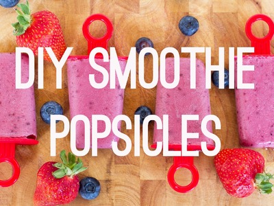 How To Make Smoothie Popsicles DIY Tutorial