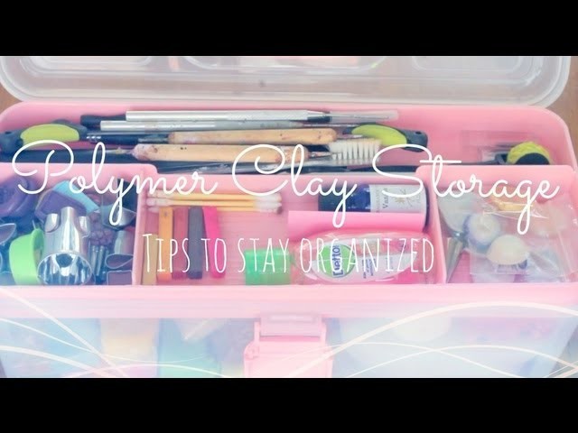 Polymer Clay Storage | How to stay organised ✌