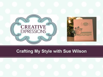 Craft Dies by Sue Wilson -- Tutorial Video -  Tissue Paper Flower Card for Creative Expressions