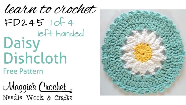 Daisy Dishcloth Part 1 of 4 Left Hand Free Crochet Pattern FD245