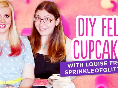 DIY Felt Cupcakes with Louise (SprinkleOfGlitter) !!!