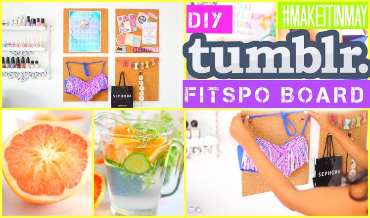 DIY Tumblr Fitspo Board, Detox & More | #MAKEITINMAY 2015