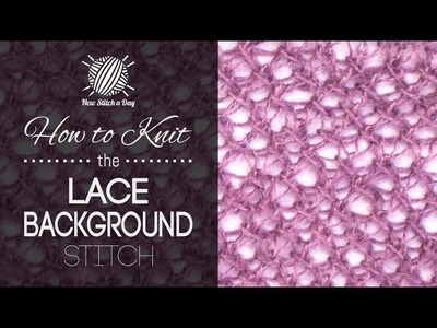 How to Knit the Lace Background Stitch