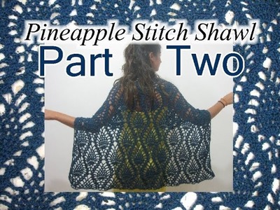 Pineapple Lace Shawl - Left Handed Crochet Tutorial - Part 2