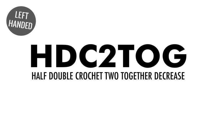 The Half Double Crochet Two Together Decrease (hdc2tog) :: Crochet Decrease :: Left Handed