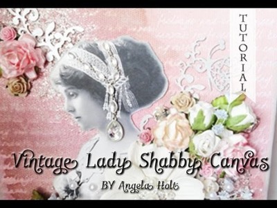 Vintage Lady Shabby Canvas Tutorial  SOLD