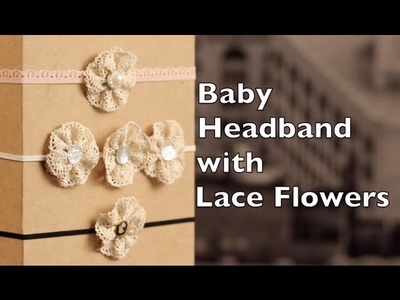 Baby Headband Tutorial | Lace Flower Headband DIY
