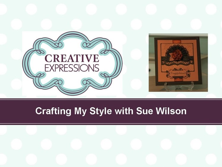 Craft Dies by Sue Wilson -- Tutorial Video -  Moulin Rouge Card for Creative Expressions