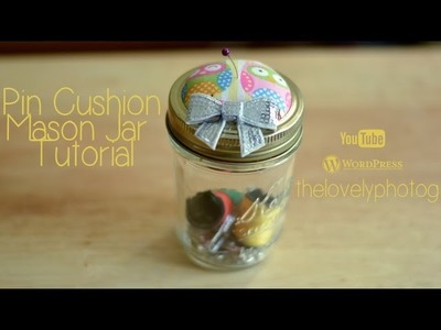 DIY| How To Make A Pin Cushion Mason Jar