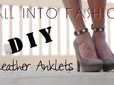 FALL INTO FASHION DIY - Leather Anklets