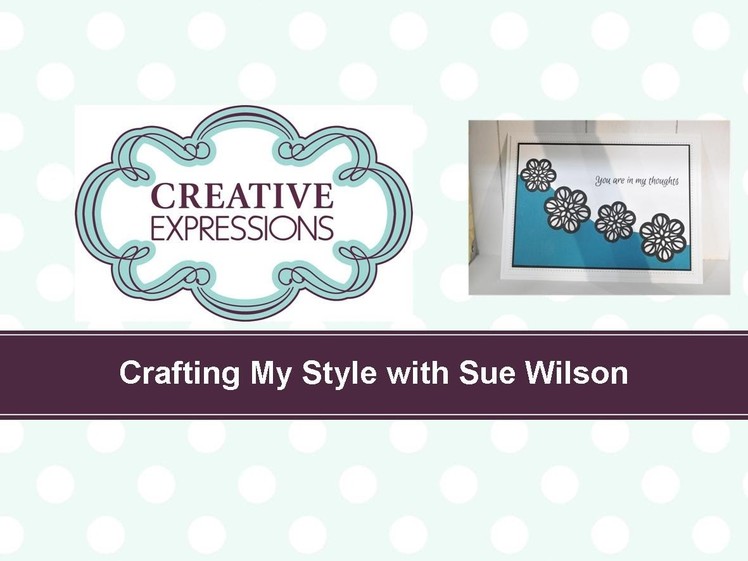 Craft Dies by Sue Wilson -- Tutorial Video; Inlaid Roses Card for Creative Expressions