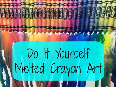 DIY Melted Crayon Art