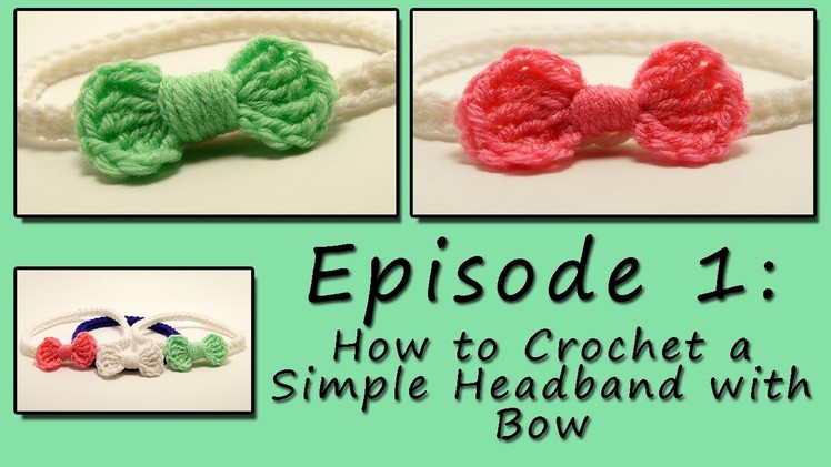 Episode 1: Easy Tutorial on How to Crochet a Headband with a Bow