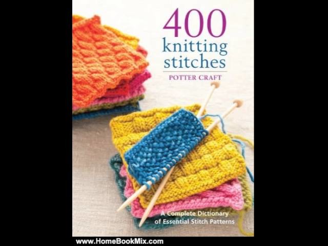 Home Book Summary: 400 Knitting Stitches: A Complete Dictionary of Essential Stitch Patterns by C. 