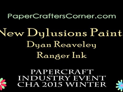 PaperCrafter's Corner Presents Dyan Reaveley Sharing Her NEW Dylusions Paints