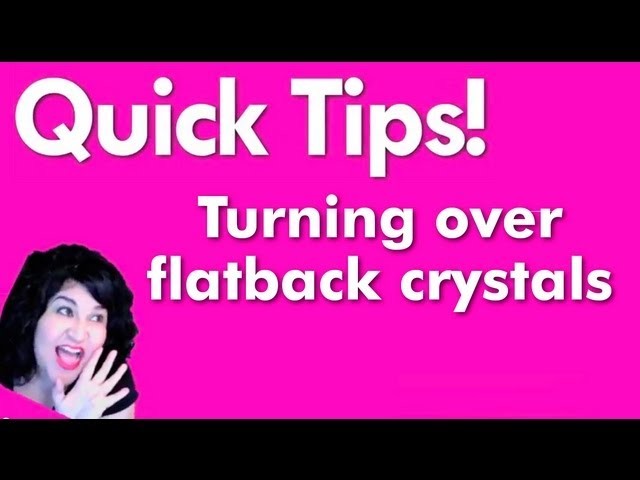 Quick tips: How to turn over your flatback crystals