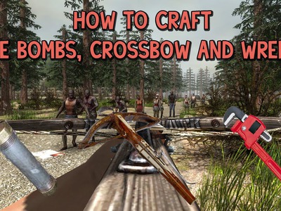 7 Days To Die Tutorial - How To Craft Pipe Bombs, Crossbow And Wrench