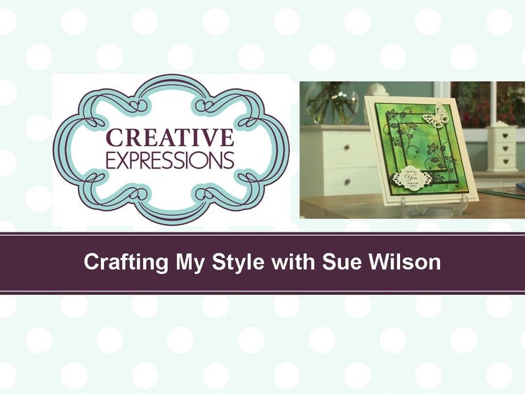 Craft Dies by Sue Wilson -- Tutorial Video -  Three Panel Stamping for Creative Expressions