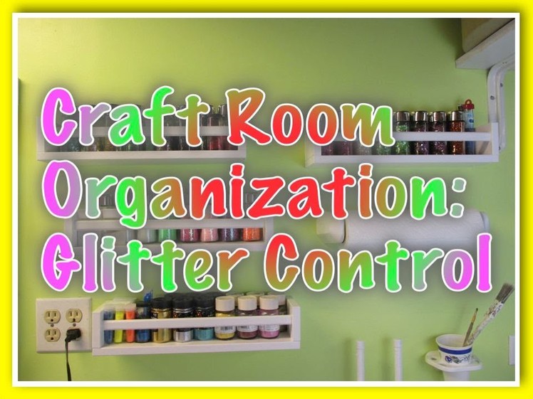 Craft Room Organization Tips - Glitter Control DIY