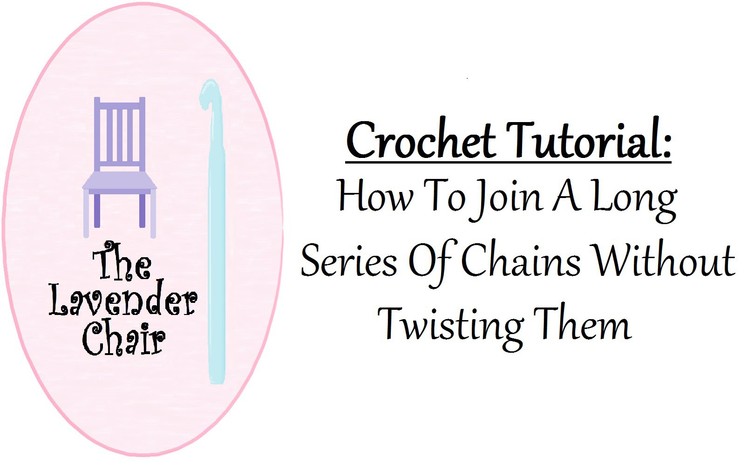 Crochet Tutorial: How To Join A Long Series Of Chains Without Twisting Them