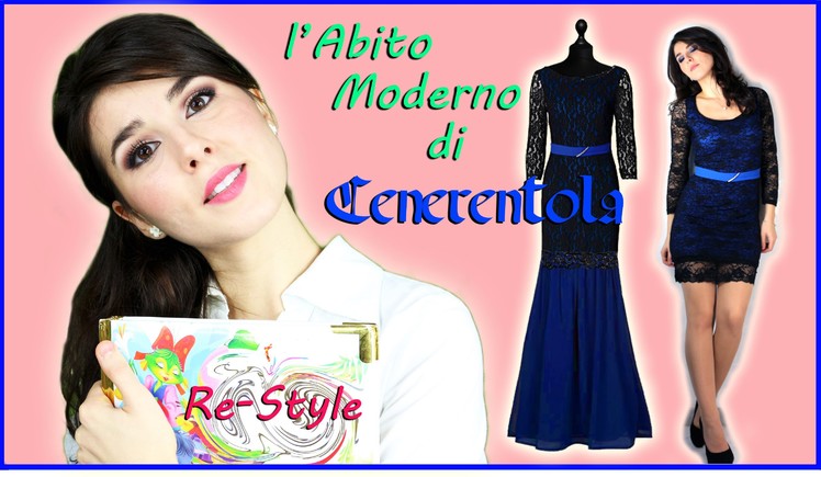 DIY ☆ RE-STYLE TUTORIAL abito corto diventa elegante + Cenerentola Story ∫ Marisa'Style