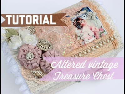 DIY Tutorial - Shabby Chic Altered Victorian Treasure Chest (Vintage)