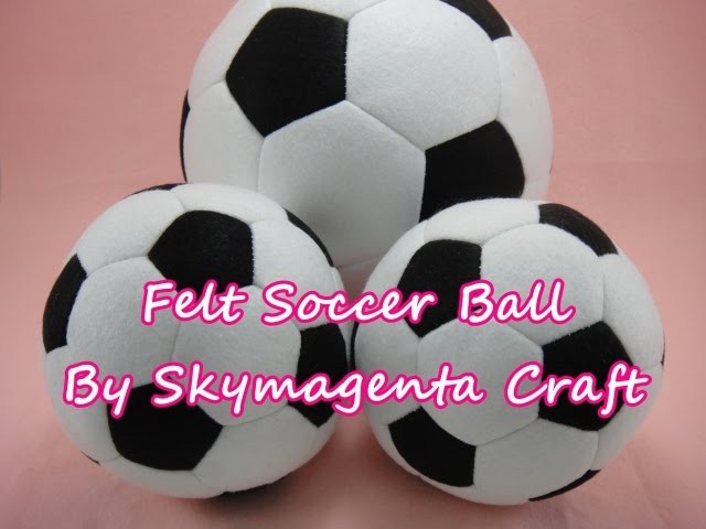 Felt Craft Tutorial - Soccer Ball