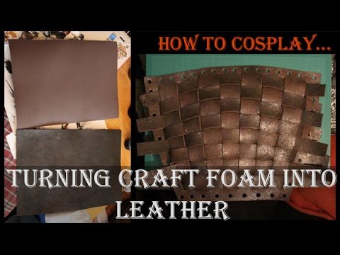 How to Cosplay.  Turning Craft Foam Into Leather
