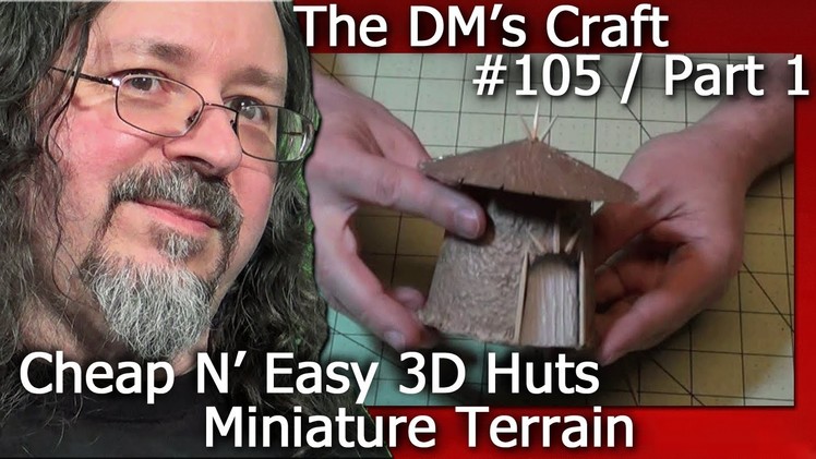 How to Craft HUT Terrain for Table Top Games (The DM's Craft #105 Part1)