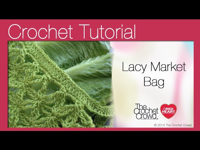How to Crochet a Lacy Market Bag