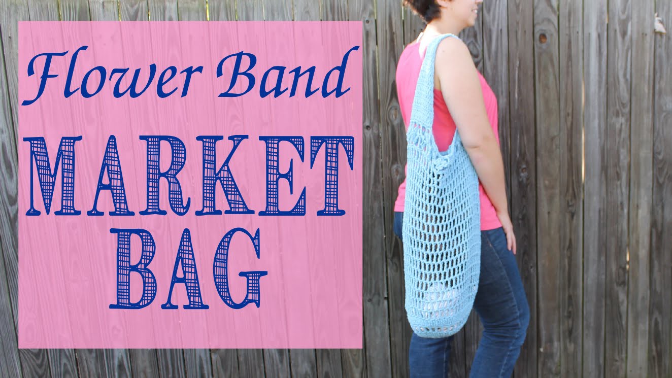 HOW TO: Crochet Flower Band Market Bag Tutorial