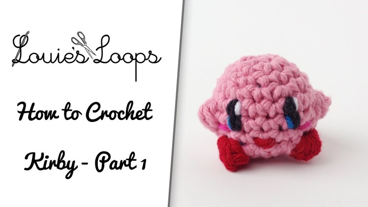 How to Crochet Kirby - Part 1