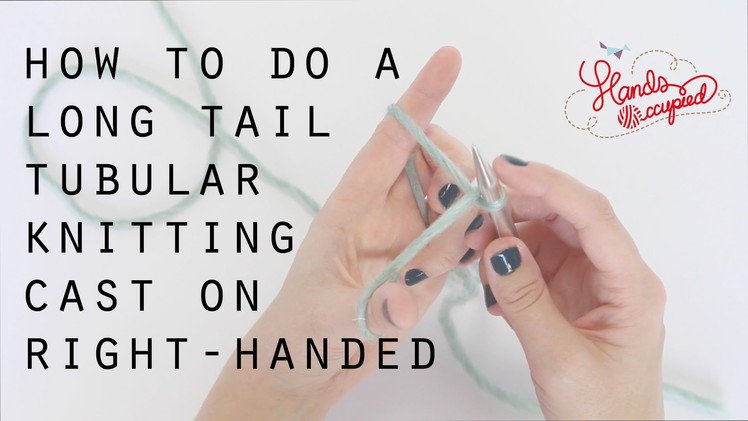How to do a long tail tubular knitting cast on right handed | Hands Occupied